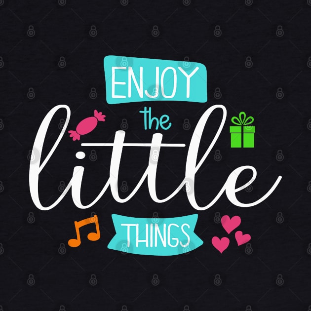 Enjoy the Little Things by koolteas